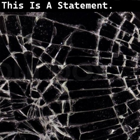 This Is A Statement.