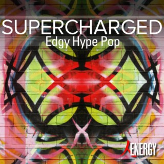 SUPERCHARGED - Edgy Hype Pop
