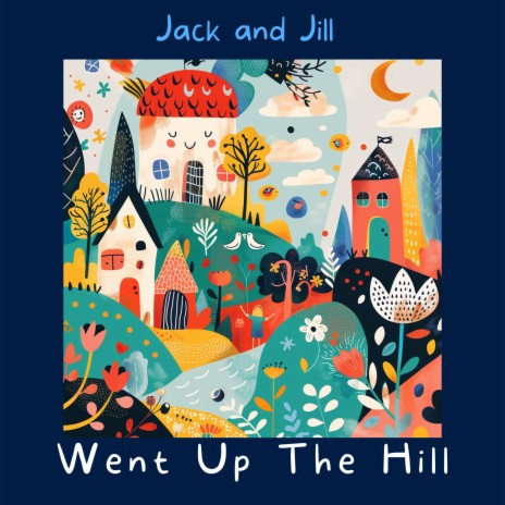 Jack and Jill Went Up The Hill