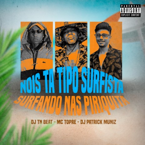 Nós Ta Tipo Surfista, Surfando nas Piriquita ft. DJ Patrick Muniz & DJ TN Beat cover art
