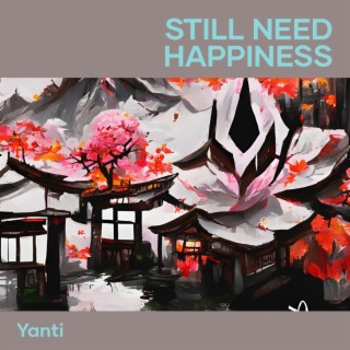 Still Need Happiness