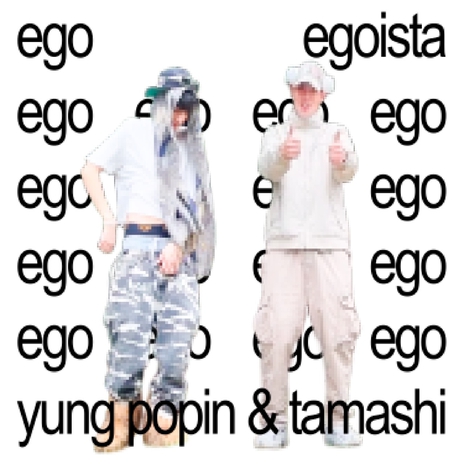 EGO EGOISTA ft. Tamashi