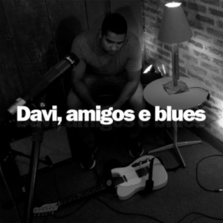 Davi, Amigos e Blues