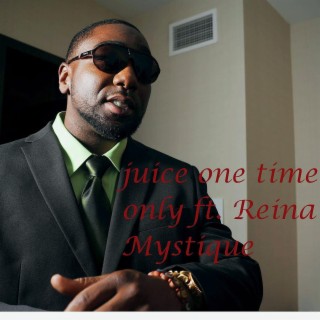 Juice One Time Only (feat. Reina Mystique) cover art
