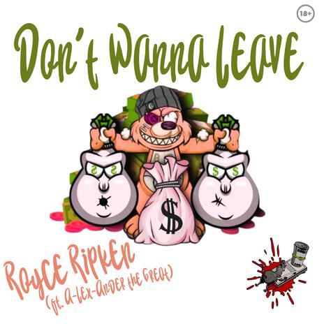 Don't Wanna Leave ft. A-Lex-Ander The Great cover art
