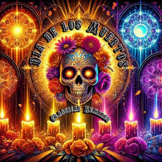 Dia De Los Muertos (Classical Remixes)