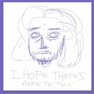 I Hope There's More To This cover art