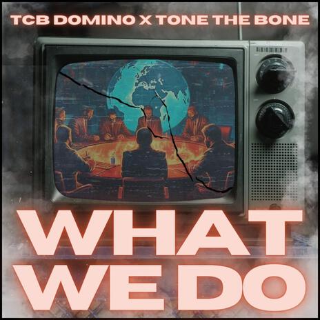 What We Do ft. Tone The Bone cover art