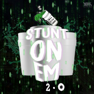 Stunt on 'em 2.0