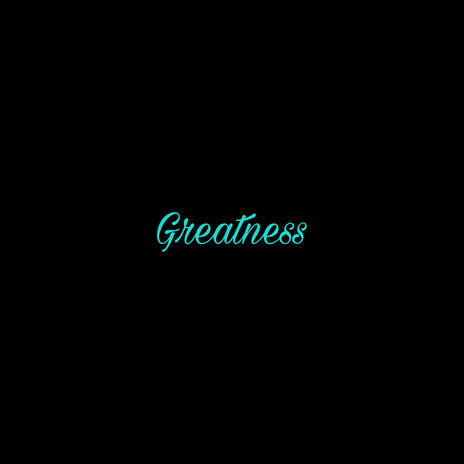 Greatness