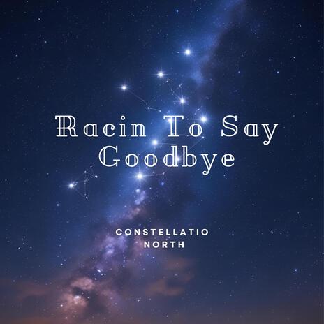 Racin To Say Goodbye cover art
