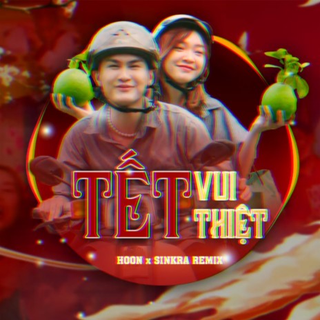 Tết Vui Thiệt (SinKra remix) cover art