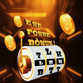 E Se Fosse Bonus?