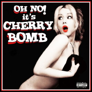 Oh No It's Cherry Bomb