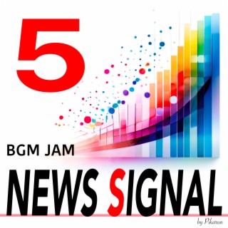 BGM JAM -News Signal 5-