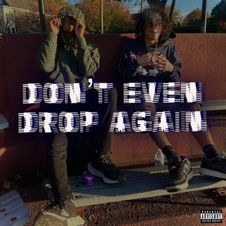 Don't Even Drop Again ft. Twinglockzmusic