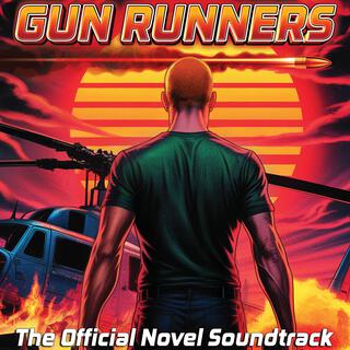 GUN RUNNERS (The Official Novel Soundtrack)