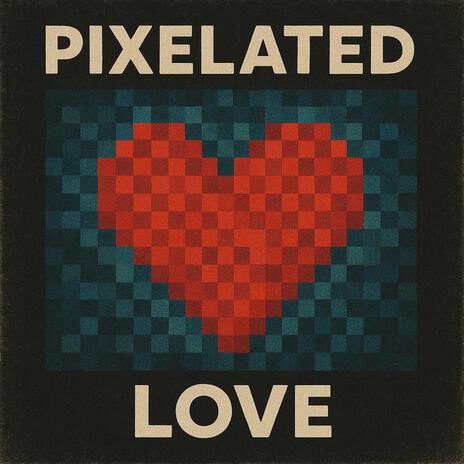 Pixelated Love