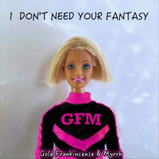 I Don't Need Your Fantasy cover art