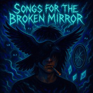 Songs For The Broken Mirror