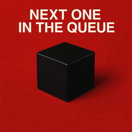 Next One In The Queue