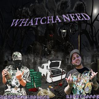 WHATCHA NEED ft. KirbLaGoop & DJ BOG cover art