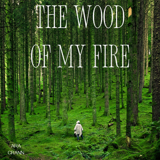 The Wood Of My Fire