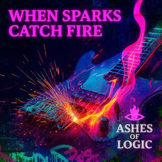 When Sparks Catch Fire