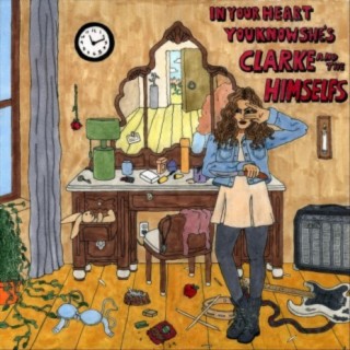In Your Heart You Know She's Clarke and the Himselfs
