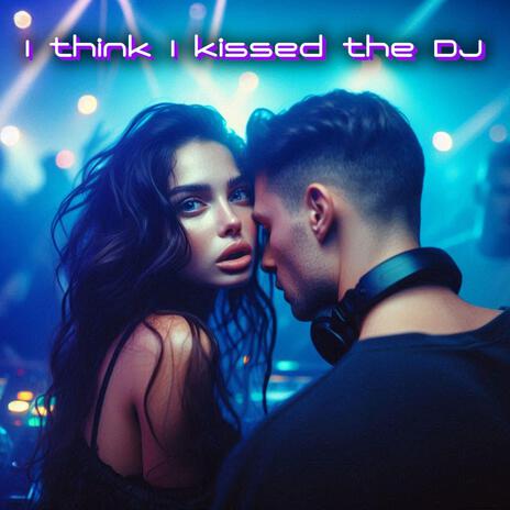 I think I kissed the DJ cover art
