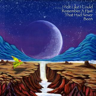 I Felt Like I Could Remember A Past That Had Never Been cover art