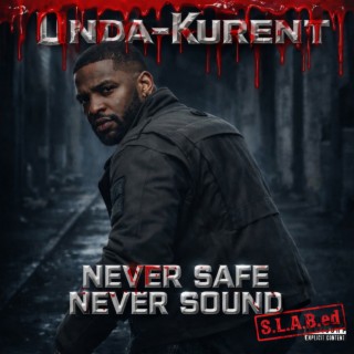 Never Safe Never Sound (S.L.a.B.Ed)