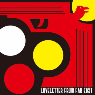 LOVELETTER FROM FAR EAST