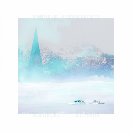 Somewhere, Heaven Is on Earth ft. Joel Porter