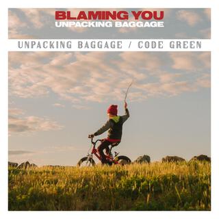 Unpacking Baggage / Code Green