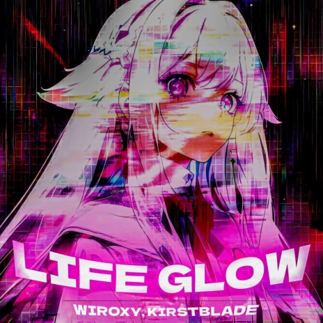 LIFE GLOW ft. KIRSTBLADE cover art