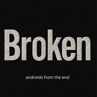 Androids From The End