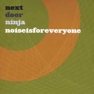 Noise is for Everyone