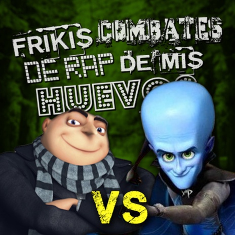 Gru vs Megamind (Frikis Combates de Rap de Mis Huevos T1) cover art