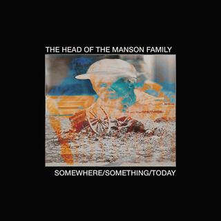 Somewhere / Something / Today