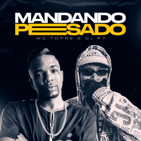 Mandando Pesado ft. DJ R7 cover art