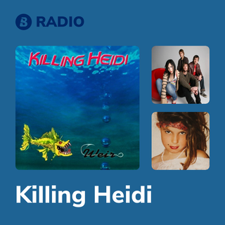 Killing Heidi Radio