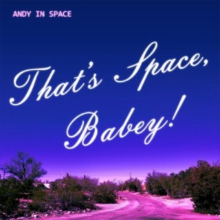 That's Space, Babey!