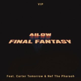 Final Fantasy VIP (feat. Nef The Pharaoh & Carter Tomorrow) cover art