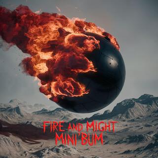 Fire and might
