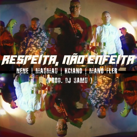 Respeita, Não Enfeita ft. maumau, kciano & MANO FLER cover art