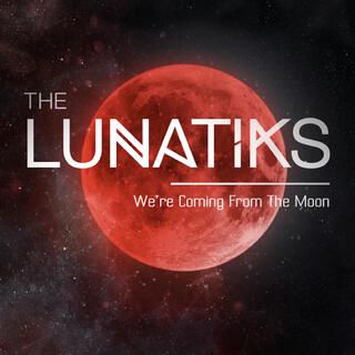 We're coming from the moon