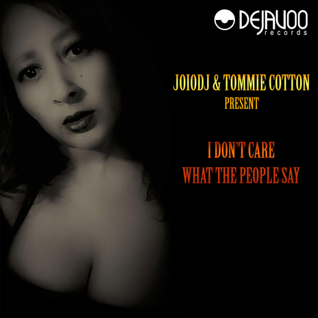 I Don't Care What The People Say ft. Tommie Cotton cover art