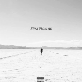 AWAY FROM ME