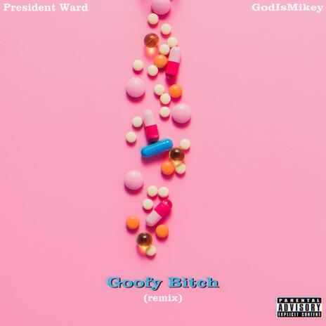 Goofy Bitch (Remix) ft. GodIsMikey
